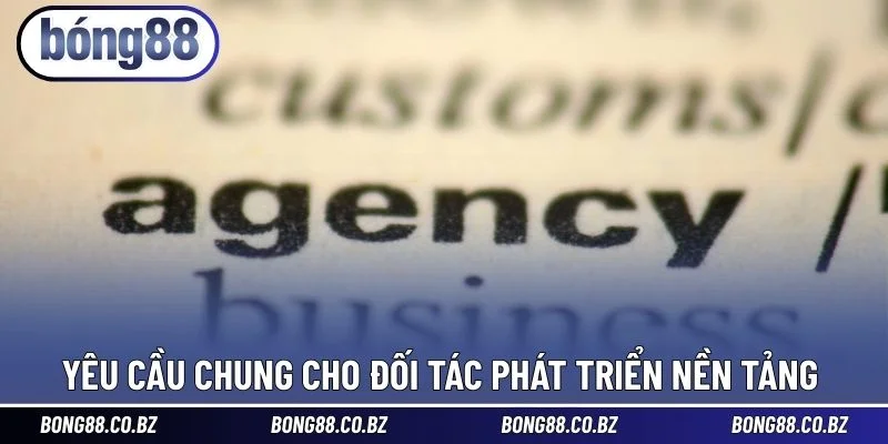 Yêu cầu chung cho đối tác phát triển nền tảng
